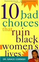 10 Bad Choices That Ruin Black Women's Lives