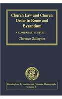 Church Law and Church Order in Rome and Byzantium