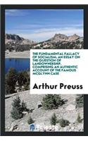 The Fundamental Fallacy of Socialism; An Essay on the Question of Landownership, Comprising an Authentic Account of the Famous McGlynn Case