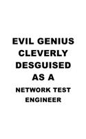 Evil Genius Cleverly Desguised As A Network Test Engineer