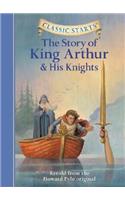 Classic Starts (R): The Story of King Arthur & His Knights