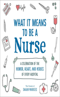 What It Means to Be a Nurse