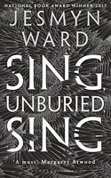 Sing, Unburied, Sing: SHORTLISTED FOR THE WOMEN PRIZE FOR FICTION 2018