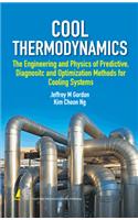 Cool Thermodynamics : The Engineering and Physics of Predictive, Diagnostic and Optimization Methods for Cooling Systems