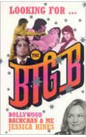 Looking For-- The Big B: Bollywood, Bachchan, and Me