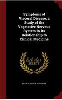 Symptoms of Visceral Disease, a Study of the Vegetative Nervous System in its Relationship to Clinical Medicine