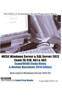 MCSE Windows Server & SQL Server 2012 Exam 70-410, 461 & 462 ExamFOCUS Study Notes & Review Questions 2014 Edition