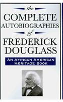 Complete Autobiographies of Frederick Douglas (An African American Heritage Book)