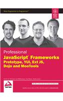 Professional Javascript Frameworks: Prototype, Yui, Ext Js, Dojo And Mootools