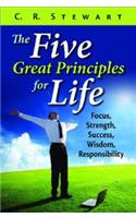 The Five Great Principles of Life: Focus, Strength, Success, Wisdom, Responsibility