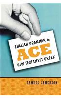 English Grammar to Ace New Testament Greek