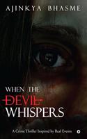 When the Devil Whispers: A Crime Thriller Inspired by Real Events