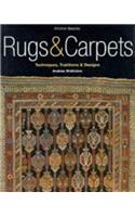 RUGS AND CARPETS TECHNIQUES, TRADITIONS AND DESIGNS