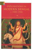 Explorations in Modern Bengal c. 1800-1900 : Essays on Religion, History and Culture