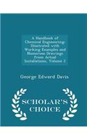 A Handbook of Chemical Engineering: Illustrated with Working Examples and Numerous Drawings from Actual Installations, Volume 2 - Scholar's Choice Edition