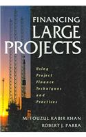 Financing Large Projects: Using Project Finance Techniques and Practices