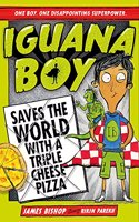 Iguana Boy Saves the World with a Triple Cheese Pizza