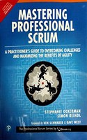 Mastering Professional Scrum: A Practitioners Guide to Overcoming Challenges and Maximizing the Benefits of Agility (The Professional Scrum Series) 1st Edition