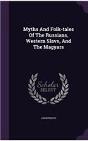 Myths And Folk-tales Of The Russians, Western Slavs, And The Magyars