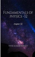 Fundamentals of physics -32: chapter-32