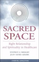 Sacred Space: Right Relationship and Spirituality in Healthcare: An Exploration of Right Relationship