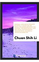 Central and Local Finance in China; A Study of the Fiscal Relations Between the Central, the Provincial, and the Local Governments. Volume XCIX, Number 2, Whole Number 226