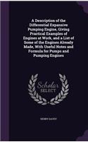 A Description of the Differential Expansive Pumping Engine, Giving Practical Examples of Engines at Work, and a List of Some of the Engines Already Made, With Useful Notes and Formula for Pumps and Pumping Engines