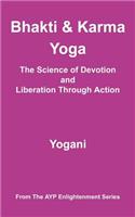 Bhakti & Karma Yoga - The Science of Devotion and Liberation Through Action