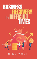 Business Recovery in Difficult Times