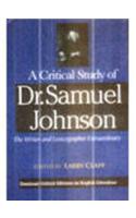 A Critical Study of Dr. Samuel Johnson: The Writer and Lexicographer Extraordinary