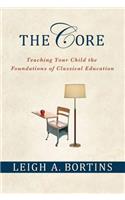 Core: Teaching Your Child the Foundations of Classical Education