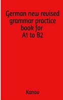 German new revised grammar practise book for A1 to B2