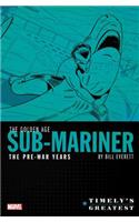 Timely's Greatest: The Golden Age Sub-Mariner by Bill Everett - The Pre-War Year S Omnibus