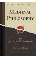 Medieval Philosophy (Classic Reprint)