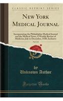 New York Medical Journal, Vol. 112: Incorporating the Philadelphia Medical Journal and the Medical News; A Weekly Review of Medicine; July to December, 1920, Inclusive (Classic Reprint)