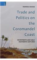 Trade and Politics on the Coromandel Coast: Seventeenth and Early Eighteenth Centuries, PB