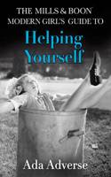 Mills & Boon Modern Girl's Guide to: Helping Yourself