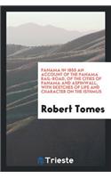 Panama in 1855 an Account of the Panama Rail-Road, of the Cities of Panama and Aspinwall, with Sketches of Life and Character on the Isthmus