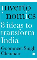 Invertonomics: Eight Ideas To Transform India