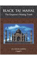 Black Taj Mahal: The Emperor’s Missing Tomb