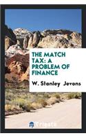 The Match Tax: A Problem of Finance