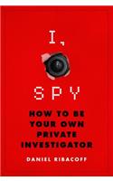 I, Spy: How to Be Your Own Private Investigator