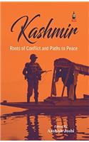 Kashmir: Roots of Conflict and paths to Peace