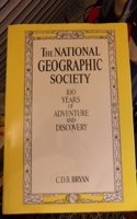 The National Geographic Society: 100 Years of Adventure and Discovery