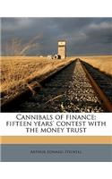 Cannibals of Finance; Fifteen Years' Contest with the Money Trust