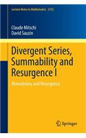 Divergent Series, Summability and Resurgence I