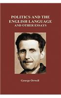 Politics and the English Language and Other Essays (Hardback)