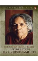 The Other Side of Belief: Interpreting U.G.Krishnamurti