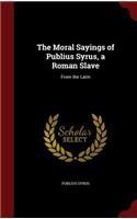 The Moral Sayings of Publius Syrus, a Roman Slave