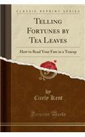 Telling Fortunes by Tea Leaves